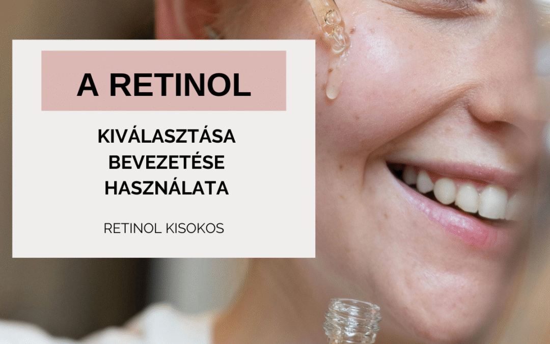 A retinol kiválasztása, a retinol bevezetése és a retinol használata a bőrápolási rutinodban: retinol kisokos