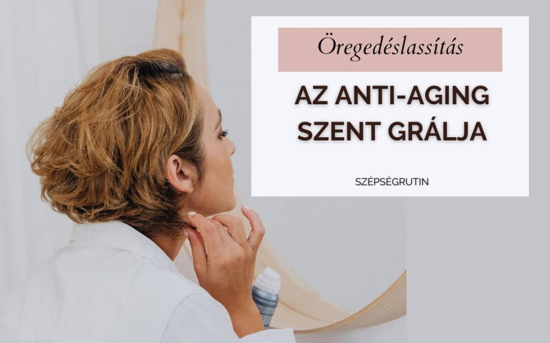 A tökéletes anti aging rutin alapvető szabályai: minden részlettel, ami a fiatalos, rugalmas, feszes arcbőrt támogatja