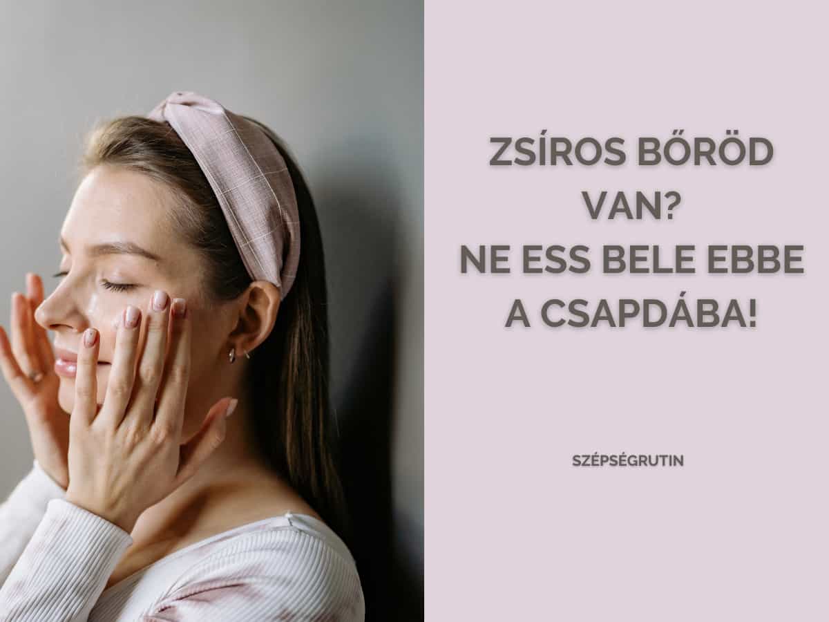 Zsíros bőr rutin 2