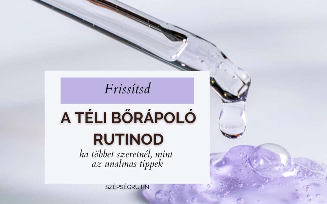 Téli bőrápolási rutin: tényleg elég egy testesebb arckrémre váltani?